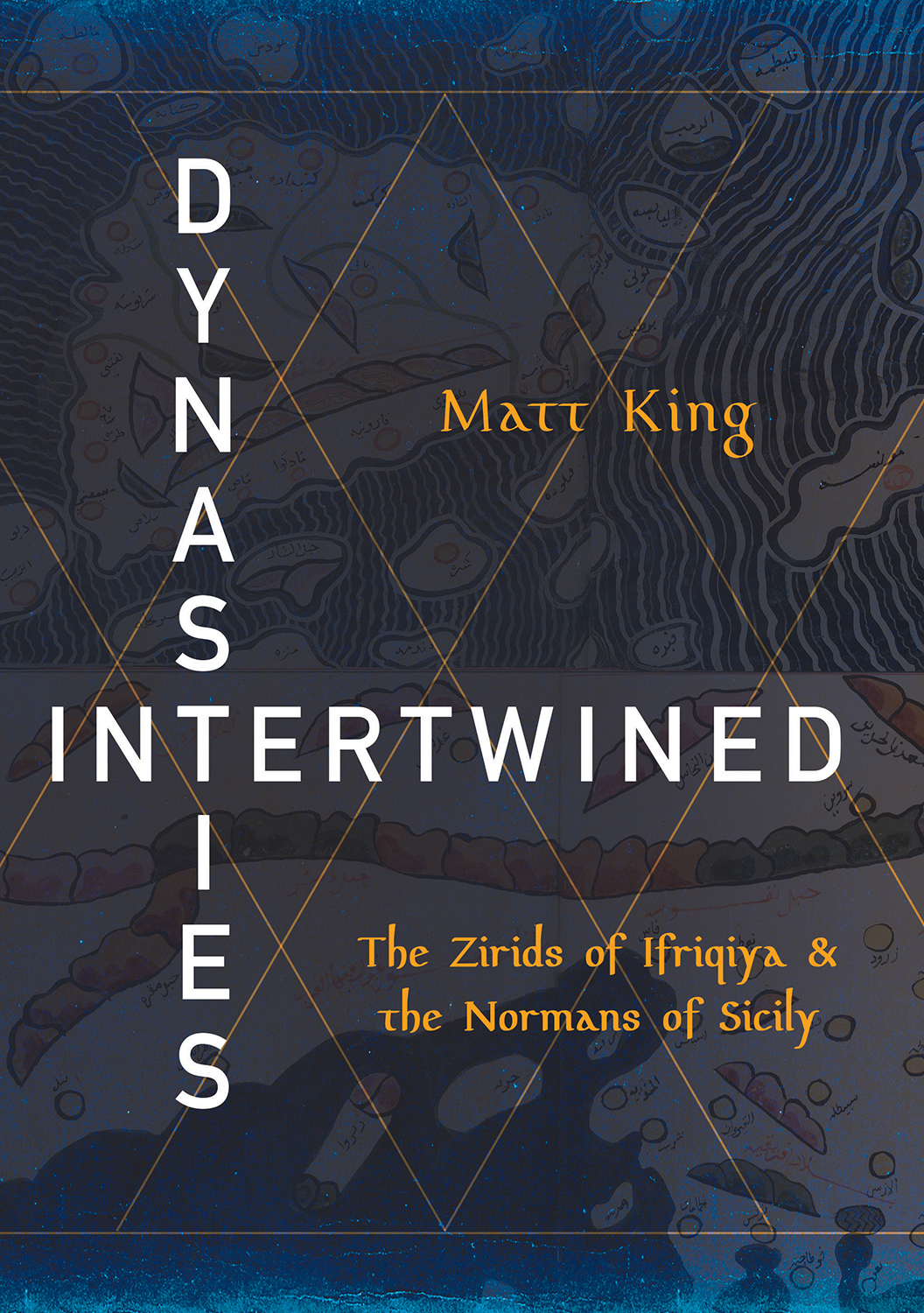 Cover: Dynasties Intertwined, THE ZIRIDS OF IFRIQIYA AND THE NORMANS OF SICILY by Matt King