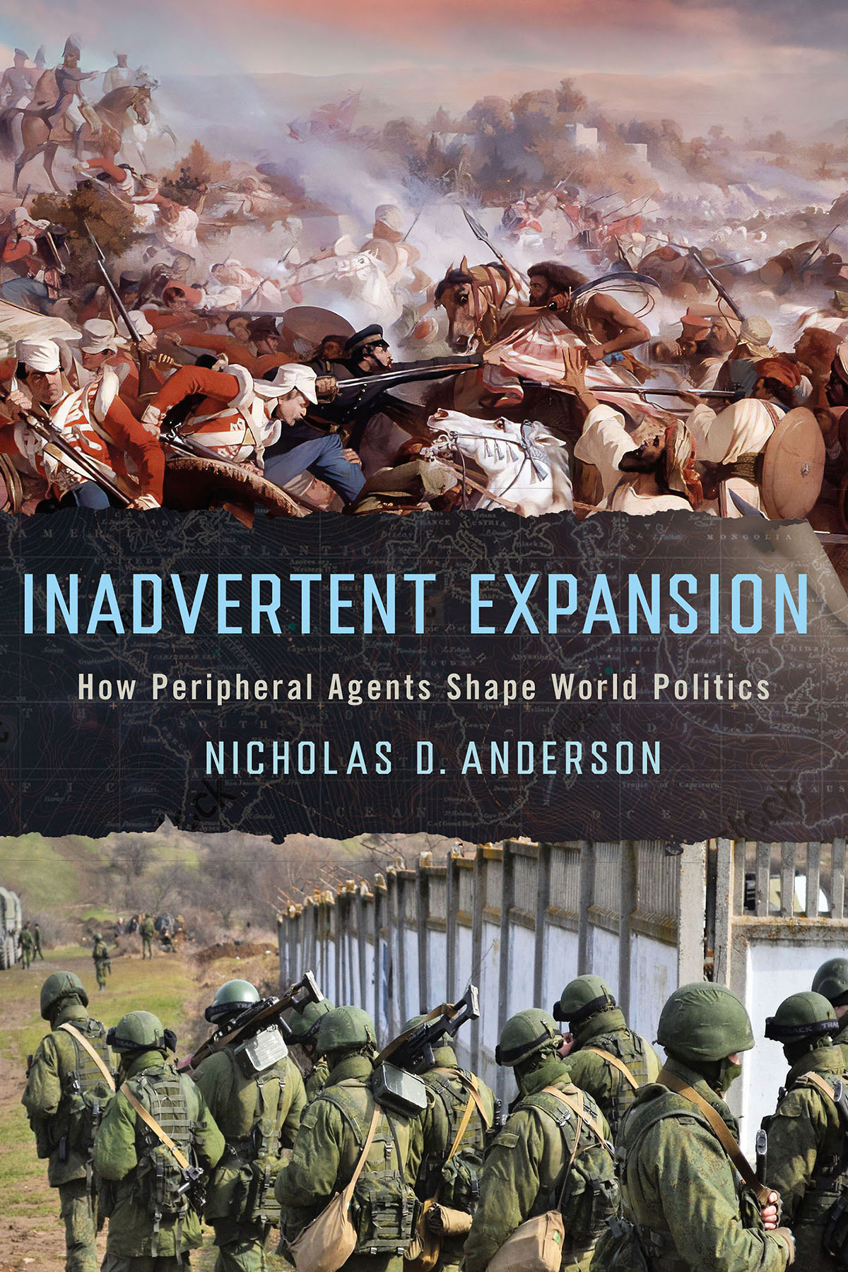 Cover: Inadvertent Expansion: How Peripheral Agents Shape World Politics by Nicholas D. Anderson