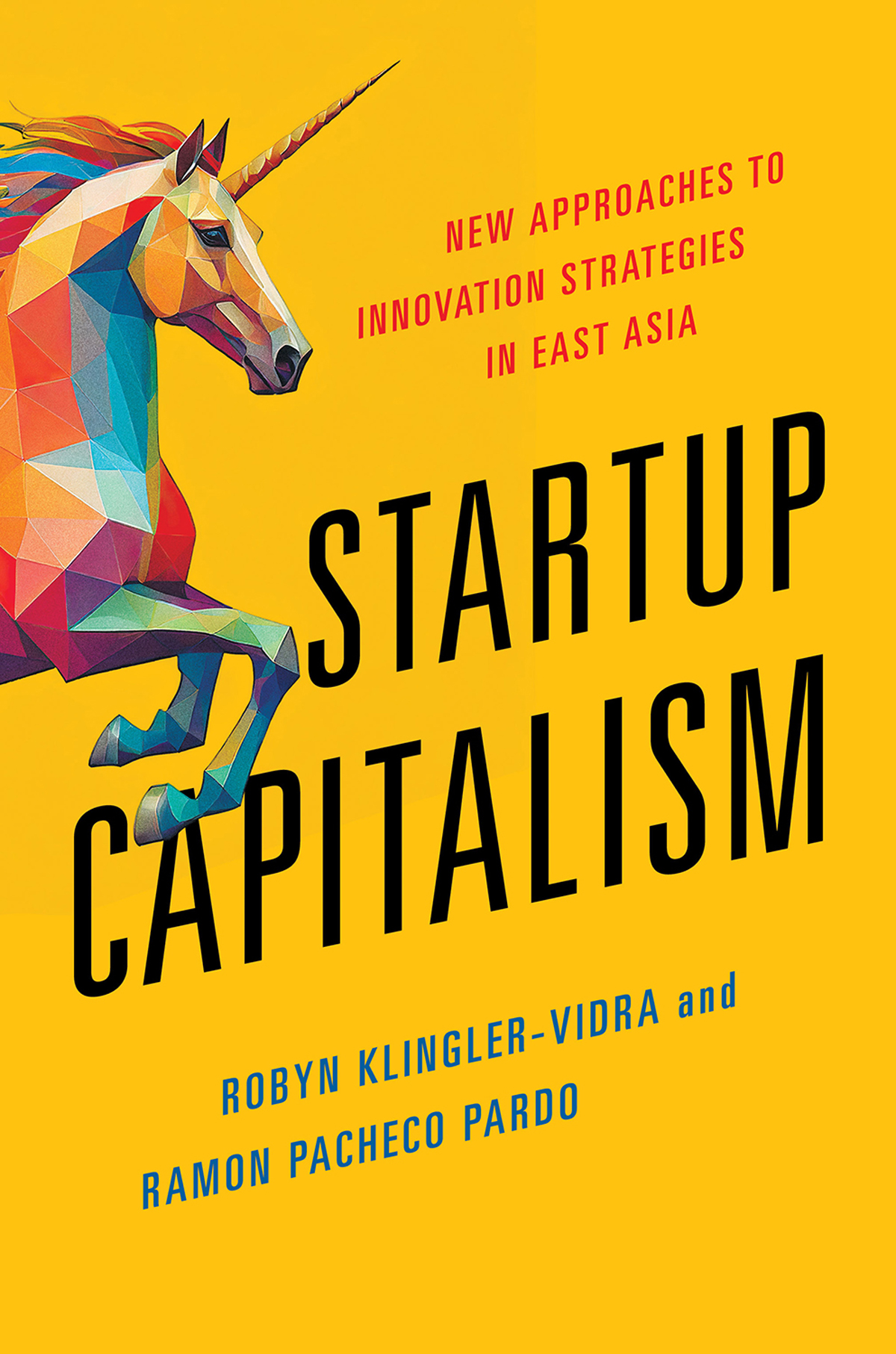 Cover: Startup Capitalism: New Approaches to Innovation Strategies in East Asia by Robyn Klingler-Vidra and Ramon Pacheco Pardo