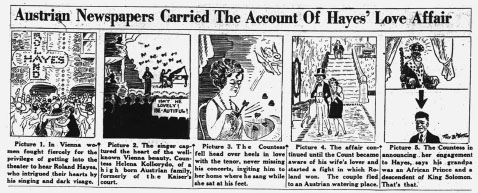 A five-panel cartoon with a headline that states “Austrian Newspapers Carried The Account of Hayes’ Loves Affair.” The first panel shows a crowd of women rushing to enter a concert hall. The next panel shows Hayes singing before a crowd, the third shows a young woman being struck by cupid’s arrow in the heart. The fourth panel shows a count and countess in their home. The fifth panel is divided in two, with a man wearing a crown on top and the bottom depicting Roland Hayes with an arrow pointed at his head.
