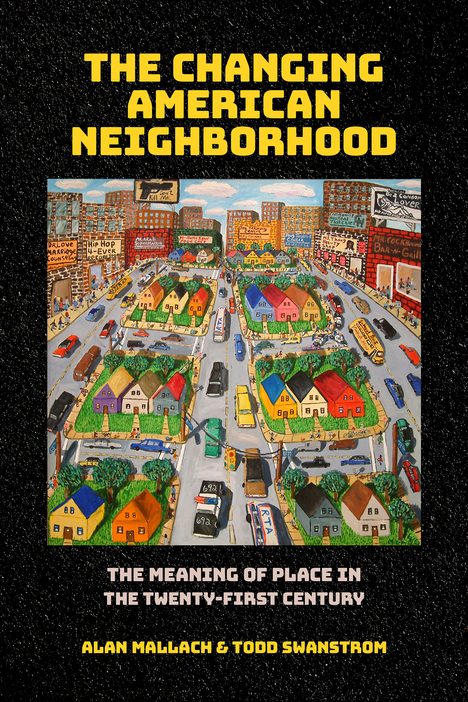 Cover: The Changing American Neighborhood, The Meaning of Place in the Twenty-First Century by Alan Mallach and Todd Swanstrom